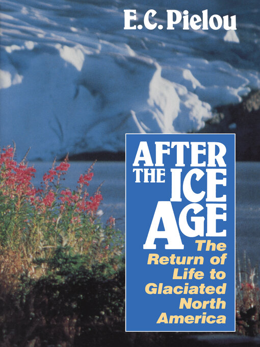 Title details for After the Ice Age by E. C. Pielou - Available